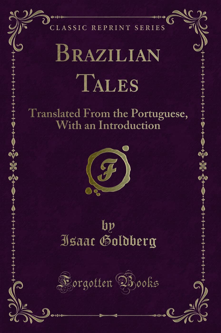 Brazilian Tales: Translated from the Portuguese, with an Introduction (Classic Reprint)