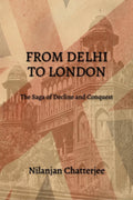 FROM DELHI TO LONDON : THE SAGA OF DECLINE AND CONQUEST