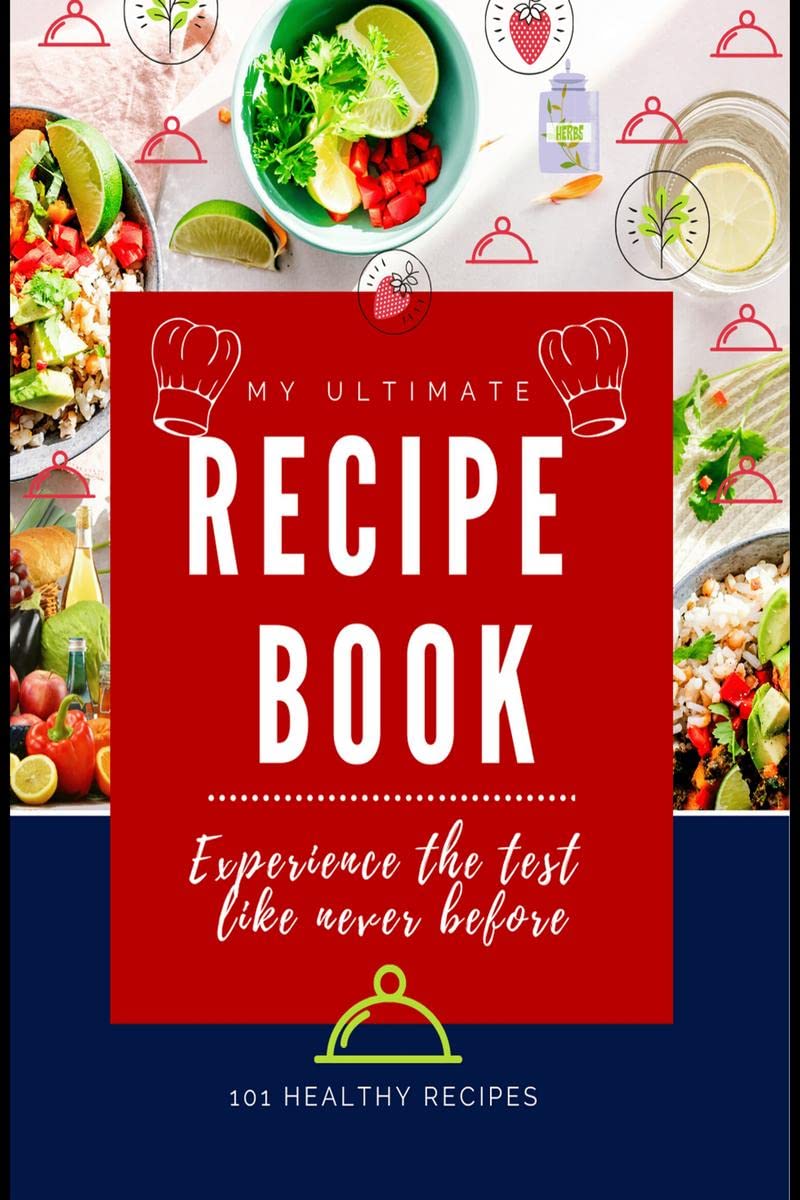 My Ultimate Recipe Book: FullPage Recipe Book for 101 Recipes with Color Glossy Printing Paper and 8.5 x 11 Size, Write in Yo