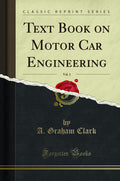 Text Book On Motor Car Engineering, Vol. 1 (Classic Reprint)
