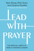 Lead with Prayer: The Spiritual Habits of WorldChanging Leaders