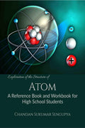 Exploration of The Structure of Atom : A Reference Book and Workbook for High School Students