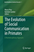 The Evolution of Social Communication in Primates: A Multidisciplinary Approach (Interdisciplinary Evolution Research, 1)