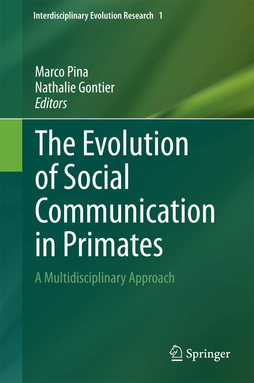 The Evolution of Social Communication in Primates: A Multidisciplinary Approach (Interdisciplinary Evolution Research, 1)