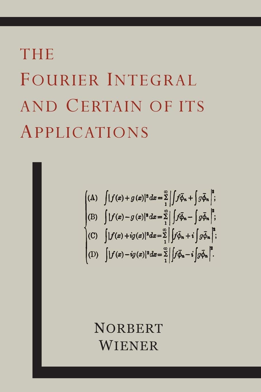 The Fourier Integral And Certain Of Its Applications