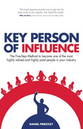 Key Person of Influence (Revised Edition): The FiveStep Method to Become One of the Most Highly Valued and Highly Paid People i