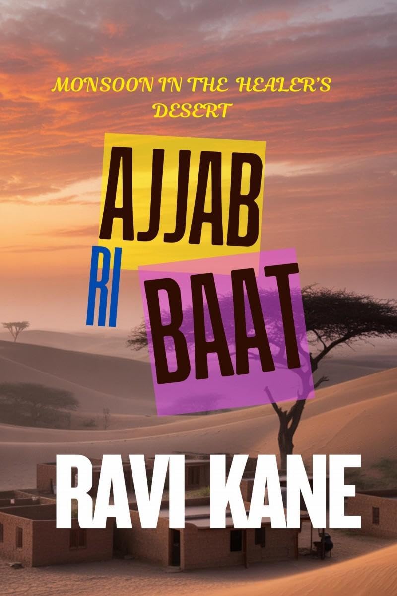 AAJAB RI BAAT: MONSOON IN THE HEALERS DESERT