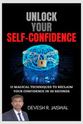 UNLOCK YOUR SELFCONFIDENCE : 11 MAGICAL TECHNIQUES TO RECLAIM YOUR CONFIDENCE IN 30 SECONDS