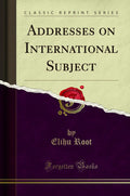 Addresses On International Subject (Classic Reprint)
