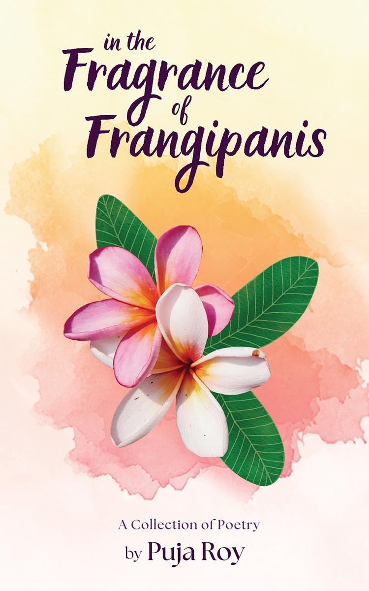 In the Fragrance of Frangipanis : A Collection of Poetry