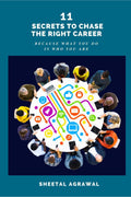 11 Secrets to Chase the Right Career : Because What You Do is Who You Are