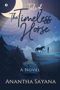 Tale Of The Timeless Horse : A Novel