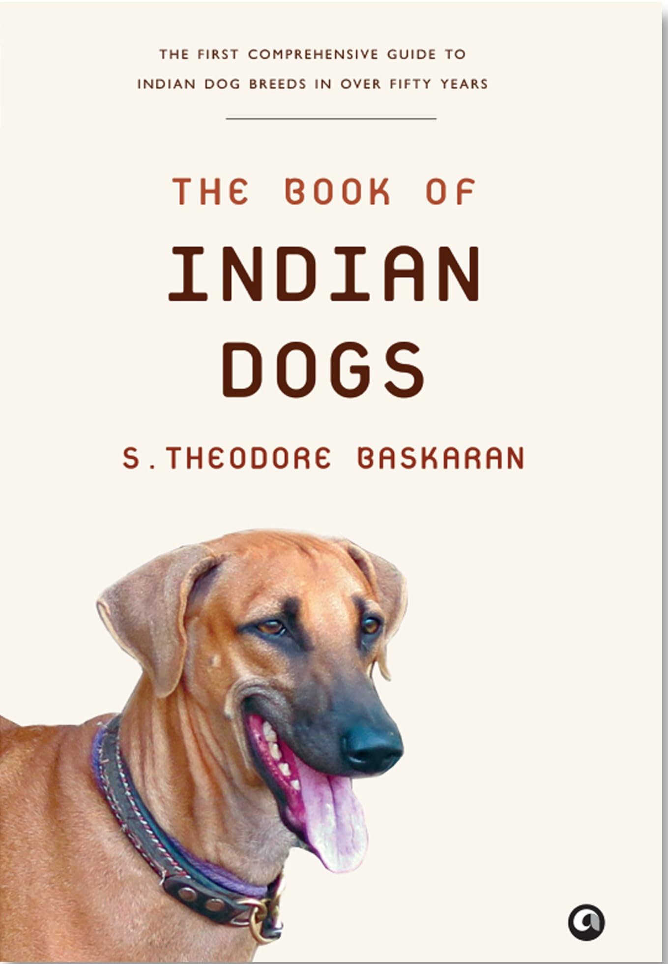 The Book of Indian Dogs [Jul 31, 2017] Baskaran, Theodore S.