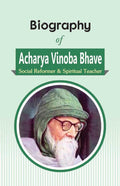 Biography of Acharya Vinoba Bhave: Social Reformer and Spiritual Teacher