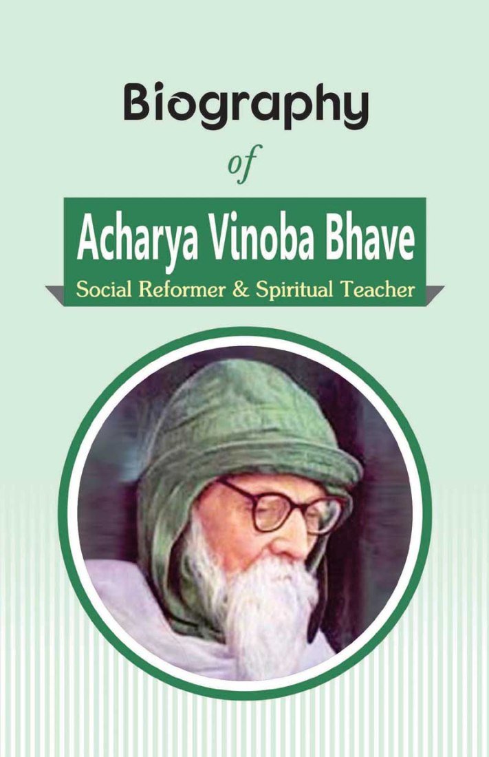 Biography of Acharya Vinoba Bhave: Social Reformer and Spiritual Teacher