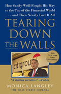Tearing Down the Walls: How Sandy Weill Fought His Way to the Top of the Financial World. . .and Then Nearly Lost It All (Wall S