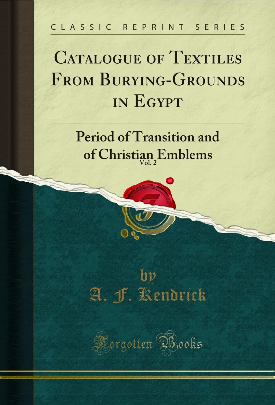Catalogue Of Textiles From BuryingGrounds In Egypt, Vol. 2: Period Of Transition And Of Christian Emblems (Classic Reprint)