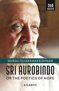 Sri Aurobindo or the Poetics of Hope (2nd Edition)