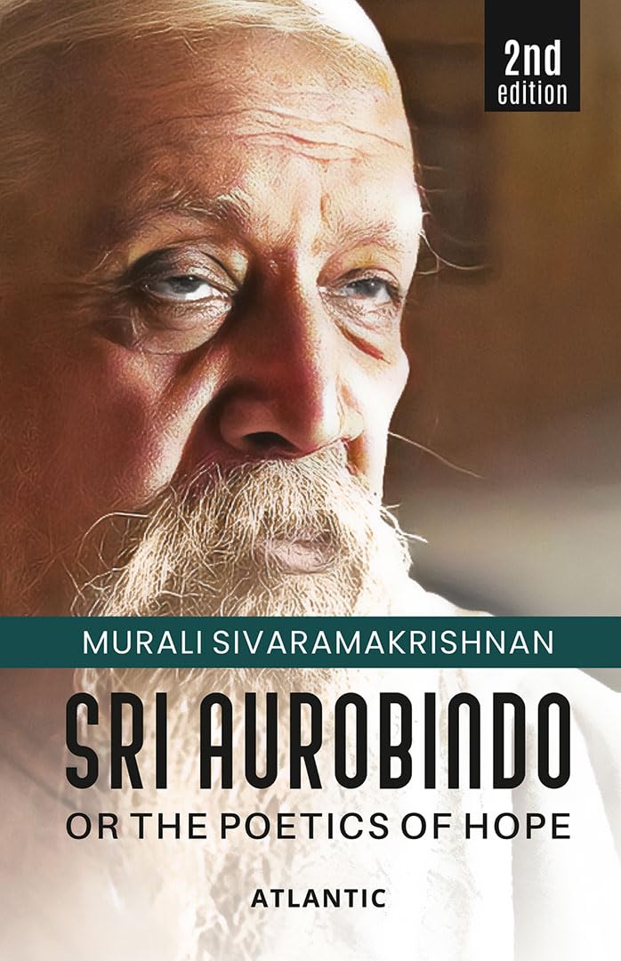 Sri Aurobindo or the Poetics of Hope (2nd Edition)