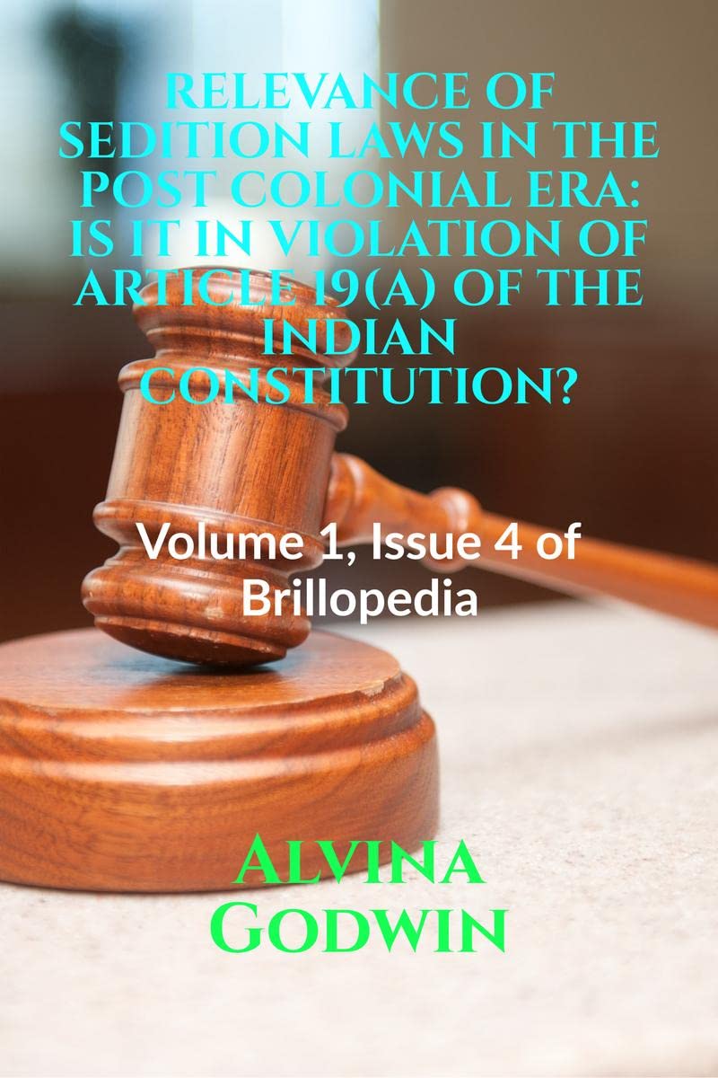 Relevance Of Sedition Laws In The Post Colonial Era: Is It In Violation Of Article 19(A) Of The Indian Constitution?