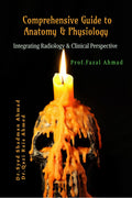 Comprehensive Guide to Anatomy & Physiology : Integrating Radiology and Clinical Perspectives