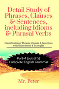 Detail Study of Phrases, Clauses & Sentences, including Idioms & Phrasal Verbs : Classification of Phrases, Clauses & Sentences 