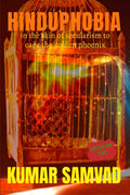 Hindu Phobia : In The Skin Of Secularism To Cage The Golden Phoenix