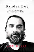 Bandra Boy: Scenes from an Unremarkable Life