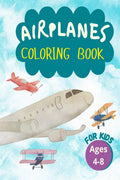 Airplanes Coloring Book for Kids : Wonderful Airplane Coloring Book. Perfect Gifts for Toddlers and Kids Ages 48 Featuring 41 A