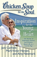 Chicken Soup for the Soul: Inspiration for the Young at Heart: 101 Stories of Inspiration, Humor, and Wisdom about Life at a Cer