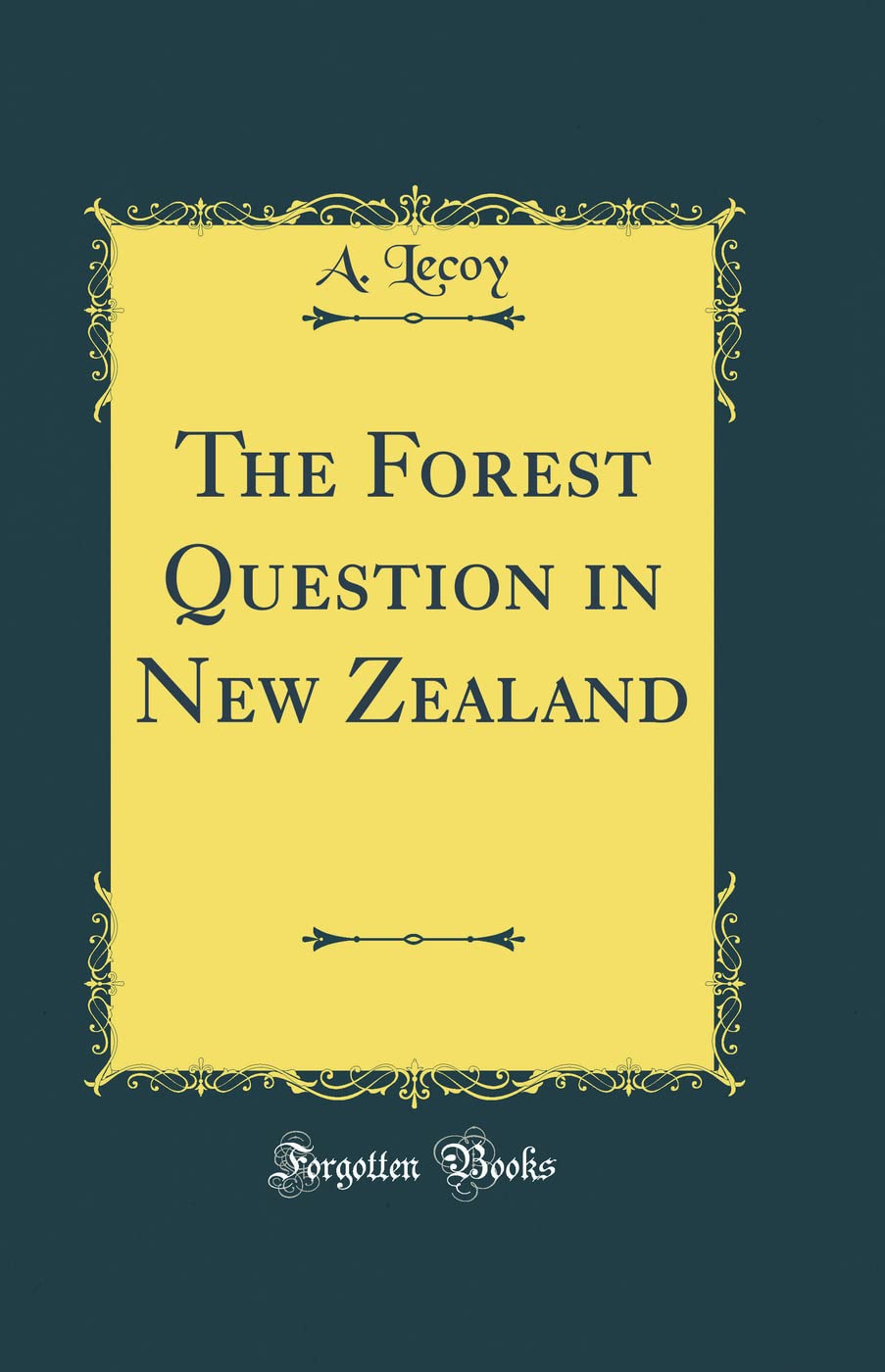 The Forest Question in New Zealand (Classic Reprint)
