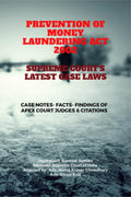 PREVENTION OF MONEY LAUNDERING ACT 2002 SUPREME COURTS LATEST CASE LAWS: CASE NOTES FACTS FINDINGS OF APEX COURT JUDGES & CIT