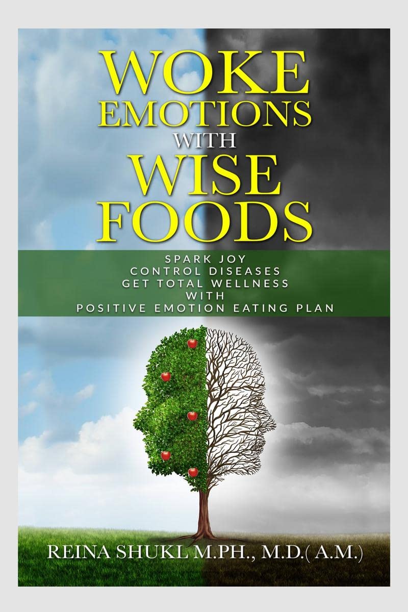 WOKE EMOTIONS with WISE FOODS : Change Your Food Change Your Emotions , Foods to Help you Release Negativity, Rewire MindBody a