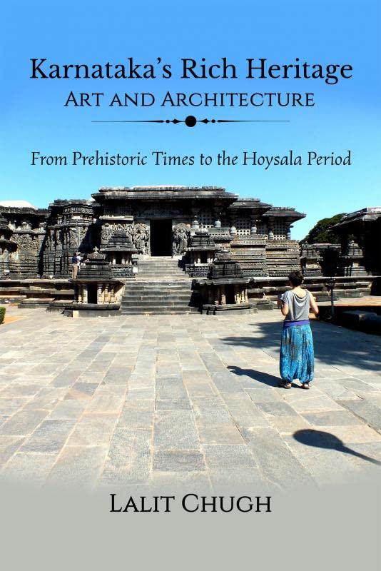 Karnatakas Rich Heritage  Art and Architecture: From Prehistoric Times to the Hoysala Period