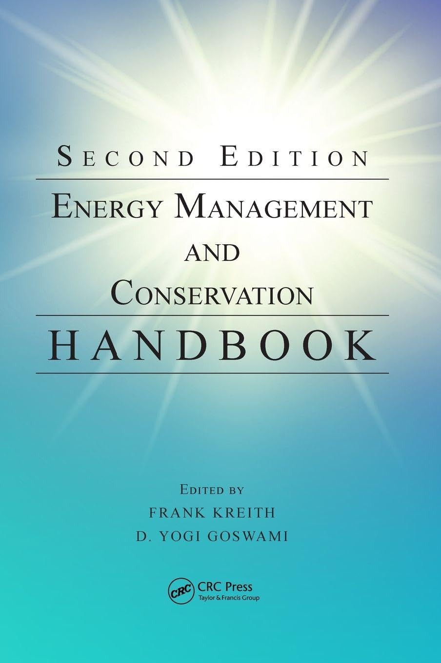 ENERGY MANAGEMENT AND CONSERVATION HANDBOOK 2ED (HB 2017) (Mechanical and Aerospace Engineering Series)