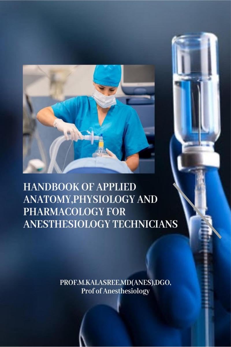 HANDBOOK OF APPLIED ANATOMY,PHYSIOLOGY AND PHARMACOLOGY FOR ANESTHESIOLOGY TECHNICIANS