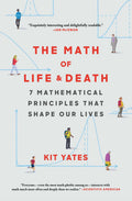 The Math of Life and Death: 7 Mathematical Principles That Shape Our Lives (Using Math in Everyday Life)