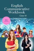English Communicative Workbook Class VI : A Workbook and Activity Book Suitable for Students of Grade VI of CBSE, ICSE and State