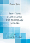 FirstYear Mathematics for Secondary Schools (Classic Reprint)