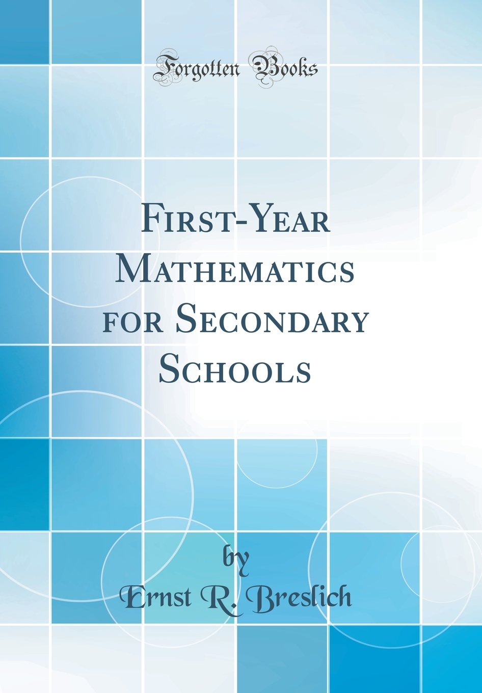 FirstYear Mathematics for Secondary Schools (Classic Reprint)