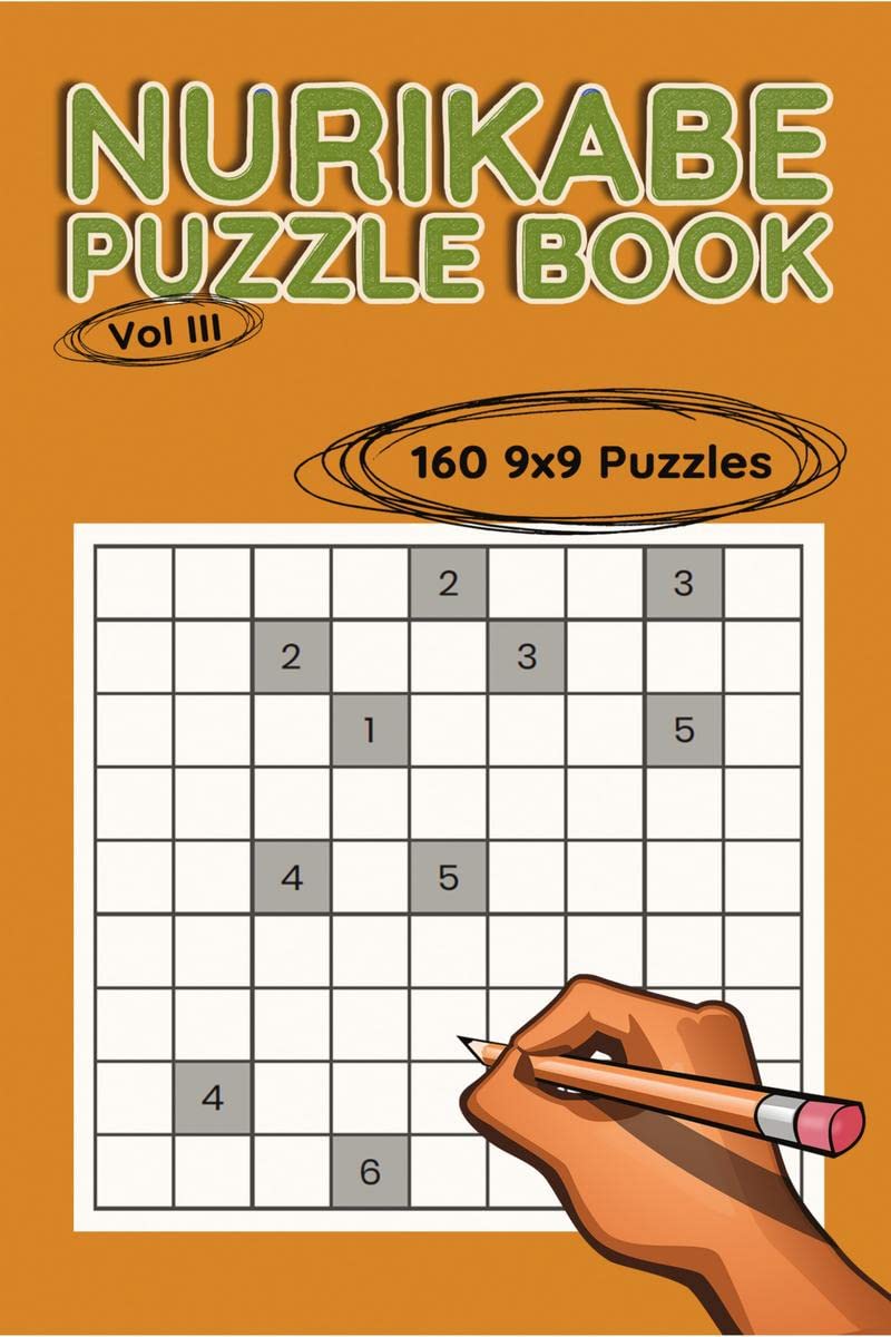 Nurikabe Puzzle Book 9x9, Vol III : 160 9x9 Puzzles to Solve, Great for Kids, Teens, Adults & Seniors, Logic Brain Games, Stress