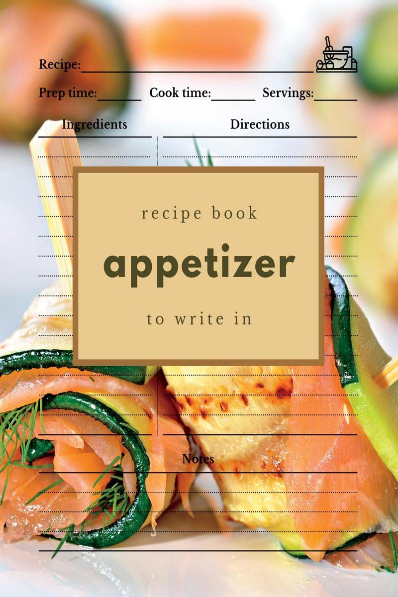 Appetizer Recipe Book to Write In : Blank Recipe Journal for Appetizers