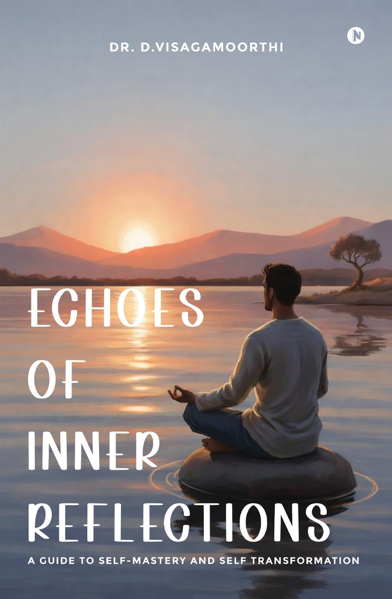 Echoes of Inner Reflections: A Guide to SelfMastery and Self Transformation