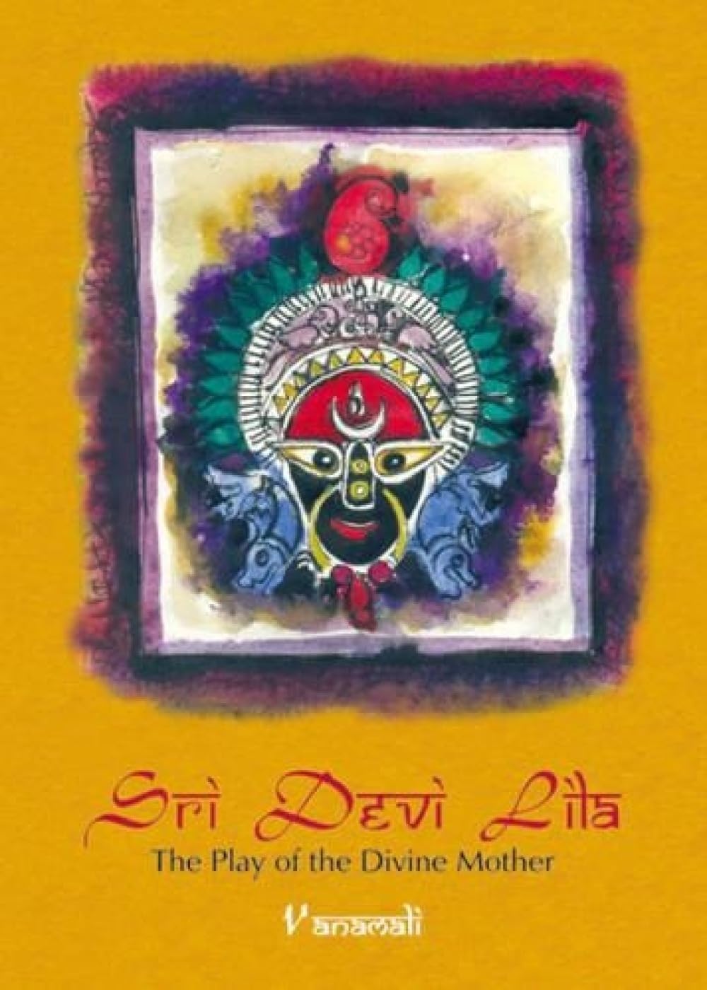 Sri Devi Lila: The Play of the Divine Mother