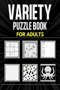 Variety Puzzle Book For Adults : 180 Puzzle Games for Adults and Seniors | Crossword, Kakuro, Word Search, Nonogram, Sudoku and 