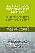 SEC 482 CrPC 528 BNSS QUASHING MATTERS SUPREME COURTS LATEST CASE LAWS: CASE NOTES FACTS FINDINGS OF APEX COURT JUDGES & CITA