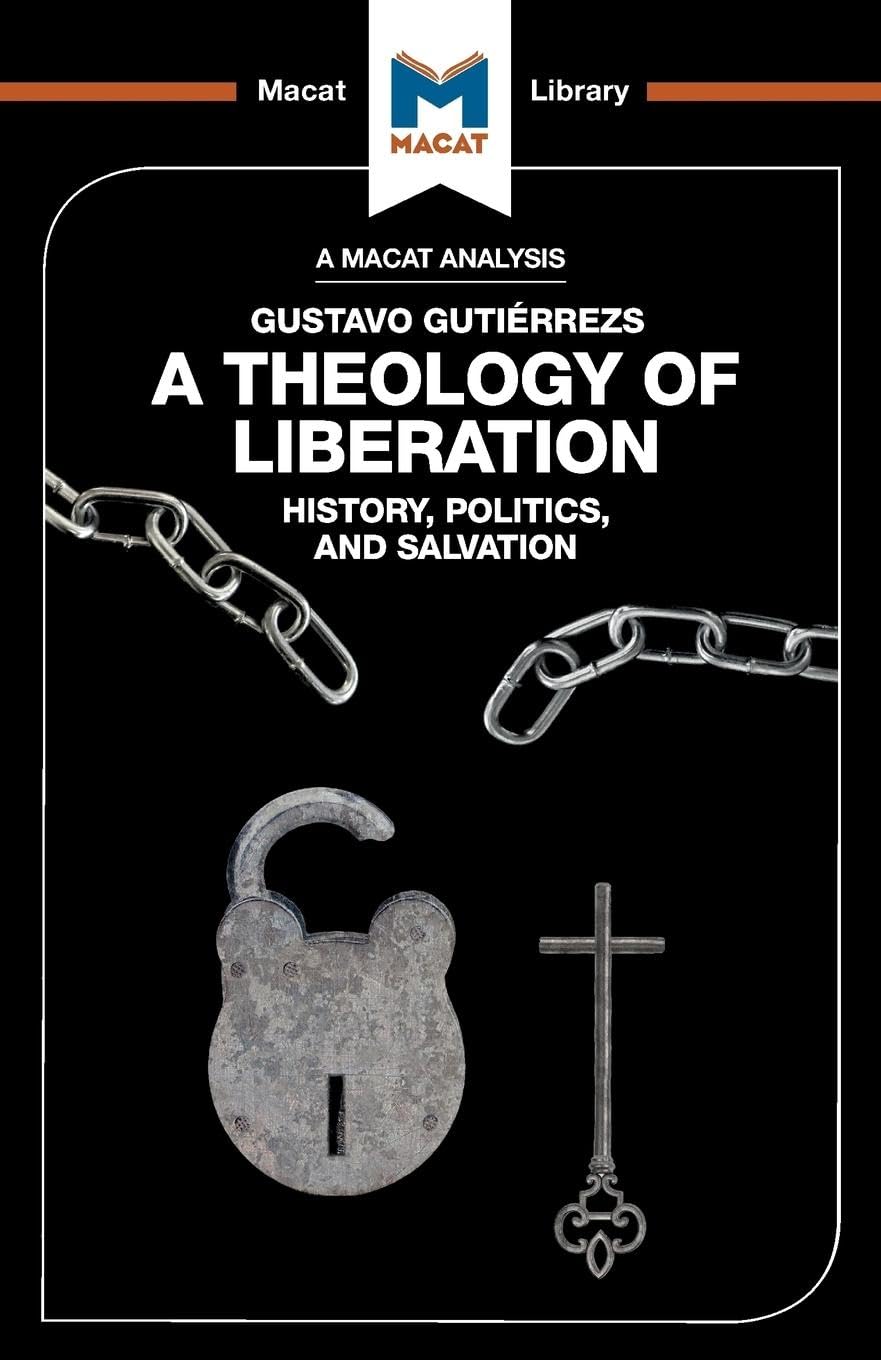 An Analysis of Gustavo Gutirrezs A Theology of Liberation (The Macat Library)