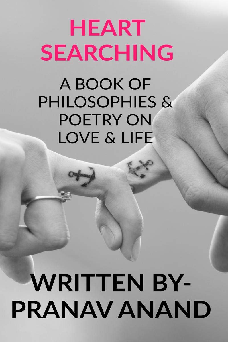 Heart Searching A Book Of Philosophies & Poetry On Love & Life