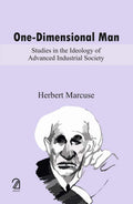 One Dimensional Man: Studies In The Ideology Of Advanced Industrial Society