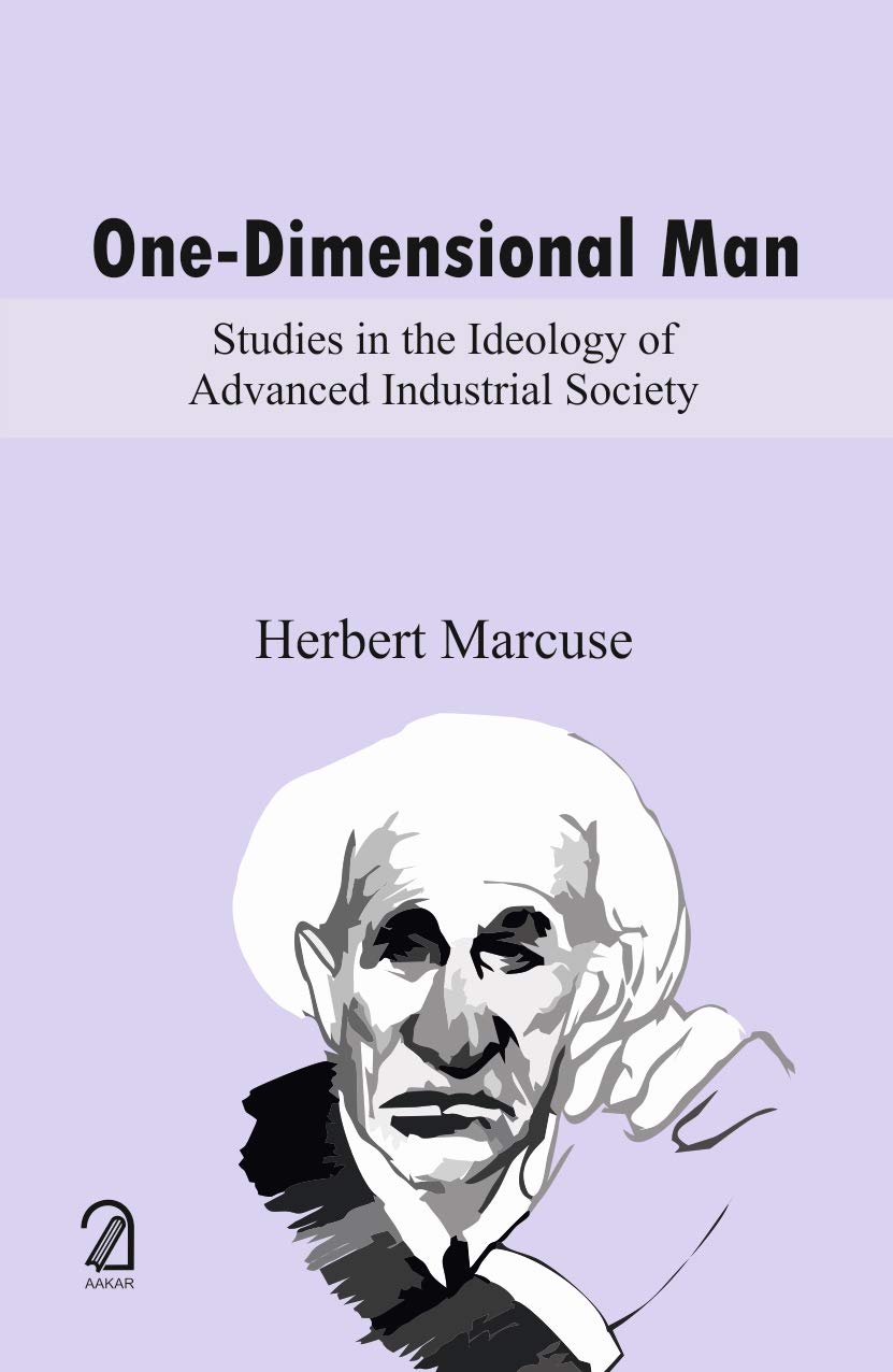 One Dimensional Man: Studies In The Ideology Of Advanced Industrial Society